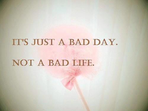 bad-bad-day-bad-life-be-yourself-Favim.c