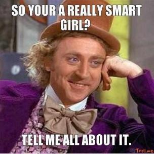 so-your-a-really-smart-girl-tell-me-all-
